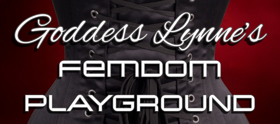 Goddess Lynne's Femdom Playground